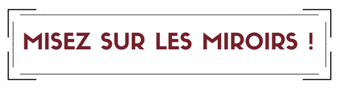 Misez sur les miroirs
