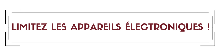 Titre 4 - Limitez les appareils électroniques